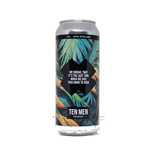 Ten Men Brewery We Swear, It´s The Last Time When We Give This Name To Beer  NEIPA